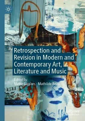 Retrospection and Revision in Modern and Contemporary Art, Literature and Music - 