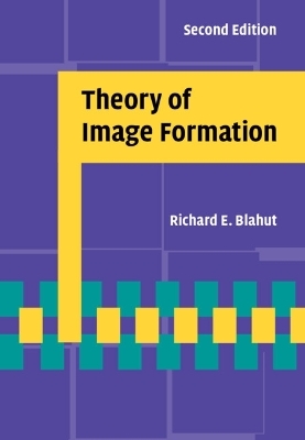 Theory of Image Formation - Richard E. Blahut