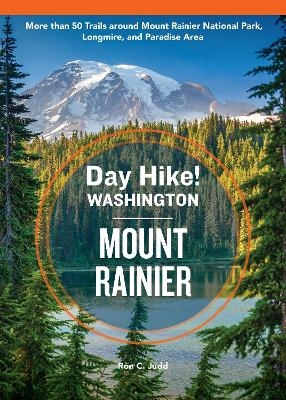 Day Hike Washington: Mount Rainier, 5th Edition - Ron C. Judd