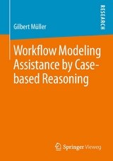 Workflow Modeling Assistance by Case-based Reasoning -  Gilbert Müller