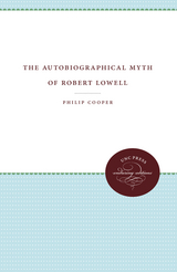 Autobiographical Myth of Robert Lowell -  Philip Cooper