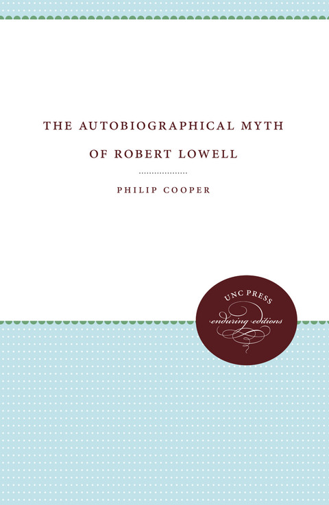 Autobiographical Myth of Robert Lowell -  Philip Cooper