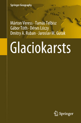 Glaciokarsts - Márton Veress, Tamás Telbisz, Gábor Tóth, Dénes Lóczy, Dmitry A. Ruban, Jaroslav M. Gutak