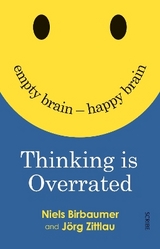 Thinking is Overrated: Empty Brain - Happy Brain - Niels Birbaumer