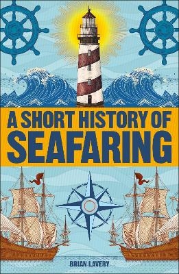 A Short History of Seafaring - Brian Lavery