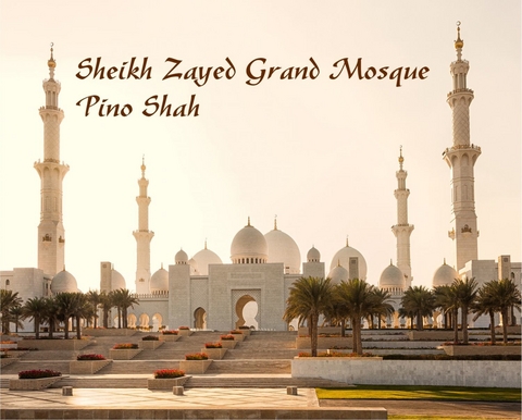 Sheikh Zayed Grand Mosque -  Pino Shah