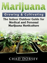 Marijuana Growing & Cultivating - Chad Dorsey