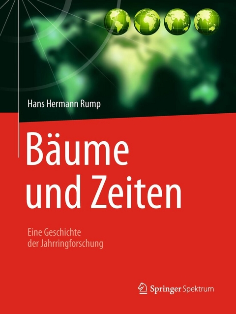 Bäume und Zeiten – Eine Geschichte der Jahrringforschung - Hans Hermann Rump