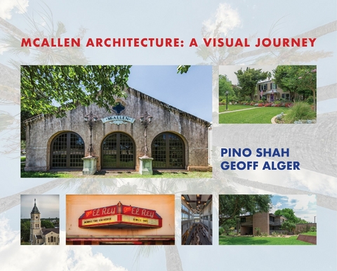 McAllen Architecture: A Visual Journey - Pino Shah, Geoff Alger