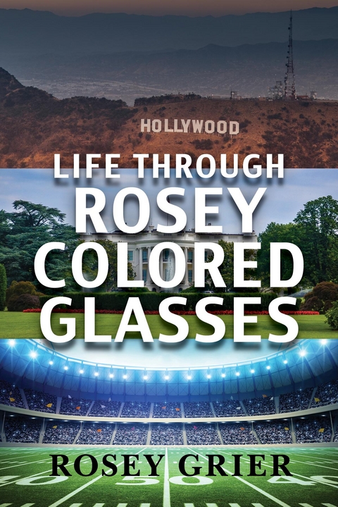 Life Through Rosey Colored Glasses - Rosey Grier