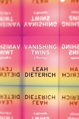 Vanishing Twins - Leah Dieterich