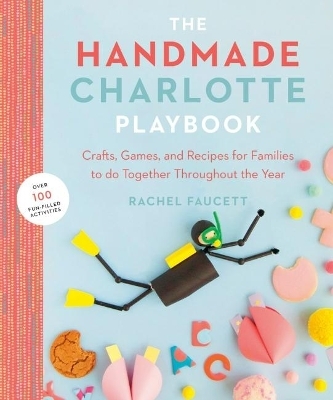 The Handmade Charlotte Playbook - Rachel Faucett