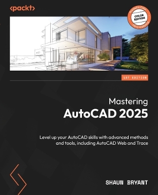 Mastering AutoCAD 2025 - Shaun Bryant