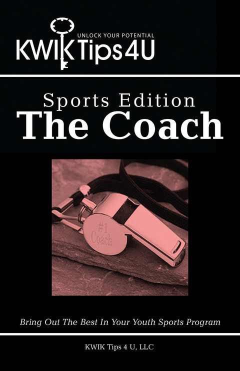 Kwik Tips 4 U - Sports Edition:  the Coach -  KWIK Tips 4 U