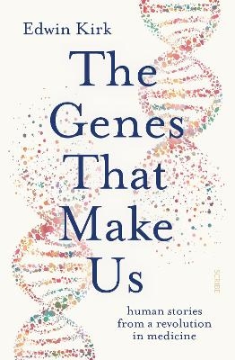 The Genes That Make Us - Edwin Kirk