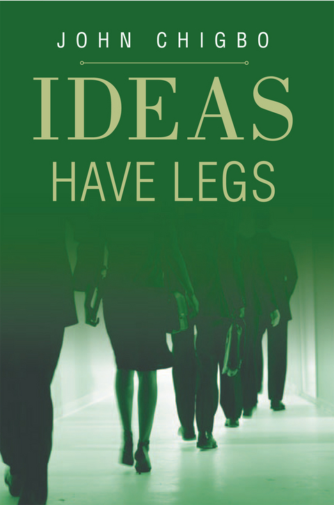 Ideas Have Legs -  John Chigbo