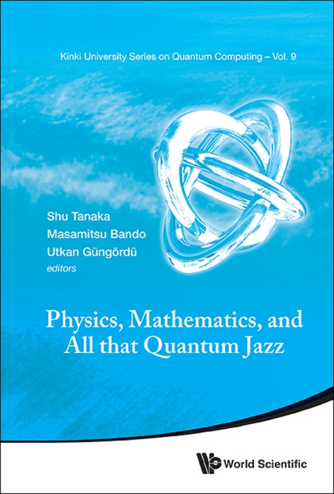 PHYSICS, MATHEMATICS, AND ALL THAT QUANTUM JAZZ - 