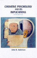 Cognitive Psychology and Its Implications - Anderson, John R.