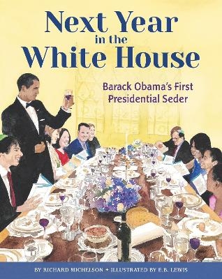 Next Year in the White House - Richard Michelson, E.B. Lewis