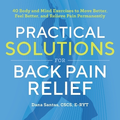 Practical Solutions for Back Pain Relief - Dana Santas CSCS E-RYT