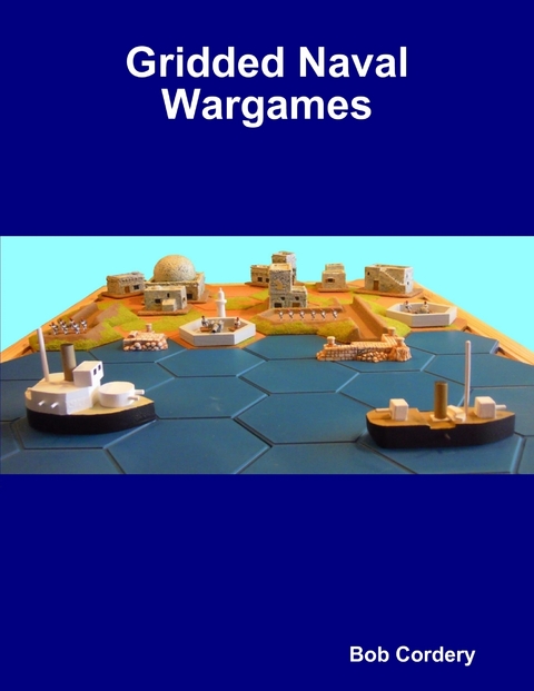 Gridded Naval Wargames -  Cordery Bob Cordery