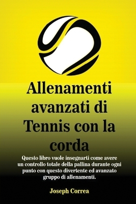 Allenamenti avanzati di Tennis con la corda - Joseph Correa