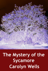 The Mystery of the Sycamore - Carolyn Wells