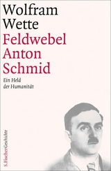 Feldwebel Anton Schmid -  Wolfram Wette