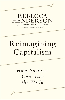 Reimagining Capitalism - Rebecca Henderson