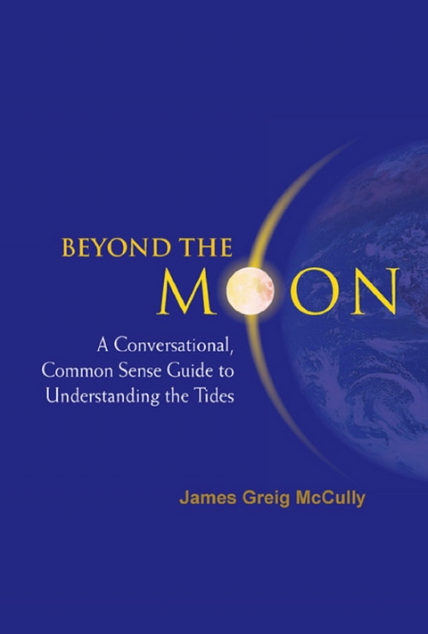 Beyond The Moon: A Conversational, Common Sense Guide To Understanding The Tides -  Mccully James Greig Mccully