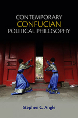 Contemporary Confucian Political Philosophy - Stephen C. Angle