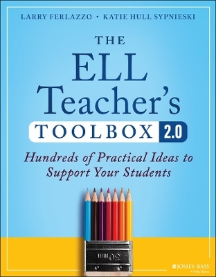 The ELL Teacher's Toolbox 2.0 - Larry Ferlazzo, Katie Hull Sypnieski