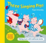Three Singing Pigs - Umansky, Kaye; Roberts, Sheena