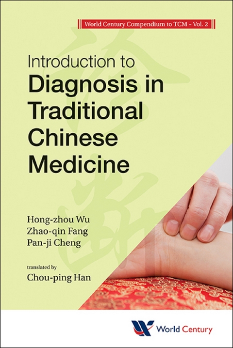 World Century Compendium To Tcm - Volume 2: Introduction To Diagnosis In Traditional Chinese Medicine -  Wu Hong-zhou Wu,  Cheng Pan-ji Cheng,  Fang Zhao-qin Fang
