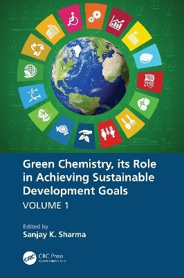 Green Chemistry, its Role in Achieving Sustainable Development Goals, Volume1 - 