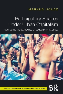 Participatory Spaces Under Urban Capitalism - Markus Holdo