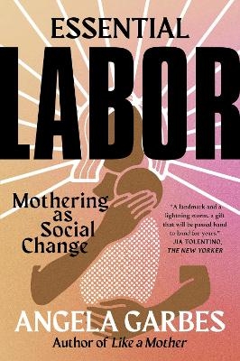 Essential Labor - Angela Garbes