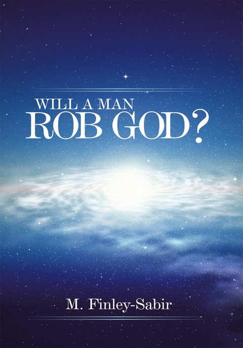 Will a Man Rob God? -  M. Finley-Sabir