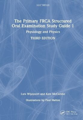 The Primary FRCA Structured Oral Examination Study Guide 1 - Lara Wijayasiri, Kate McCombe