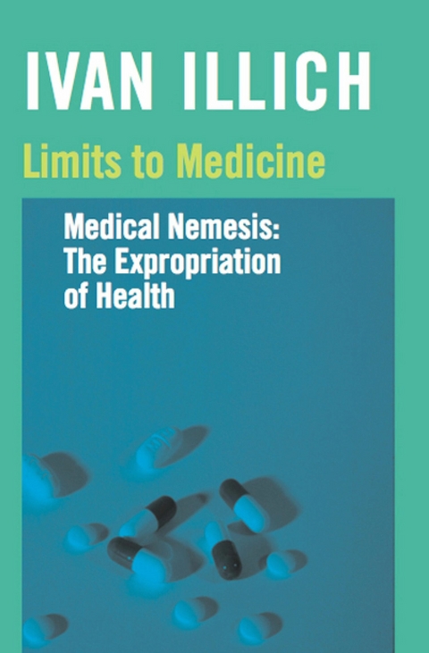 Limits to Medicine - Ivan Illich