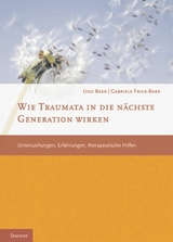 Wie Traumata in die nächste Generation wirken - Udo Baer, Gabriele Frick-Baer