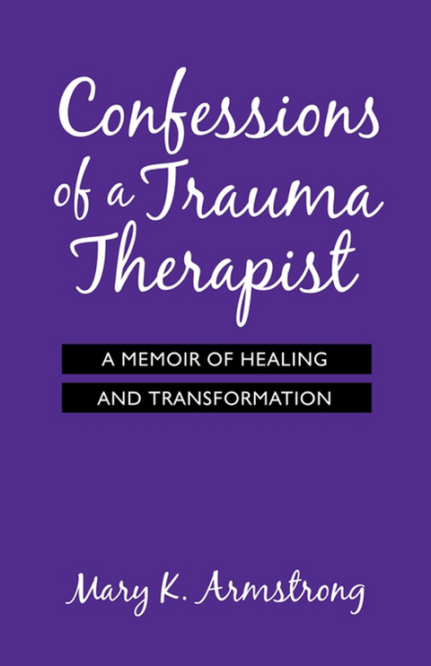 Confessions of a Trauma Therapist - Mary K. Armstrong