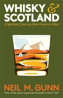 Whisky and Scotland - Neil M. Gunn