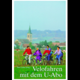 Velofahren mit dem U-Abo - Mathis Brauchbar, Antoinette Hitzinger, Reto Locher, Werner Näf, Jörg Schmill, Astrid Schönenberger, Stefan Stöcklin, Hanspeter Wessels