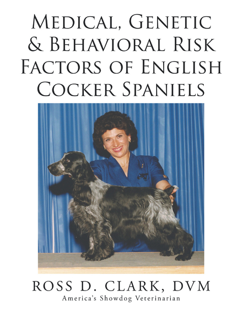 Medical, Genetic & Behavioral Risk Factors of  English Cocker Spaniels - Ross D. Clark