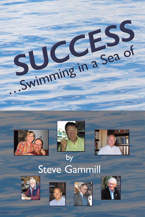 Success...Swimming in a Sea Of - Steve Gammill