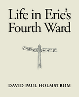 Life in Erie’s Fourth Ward - David Paul Holmstrom