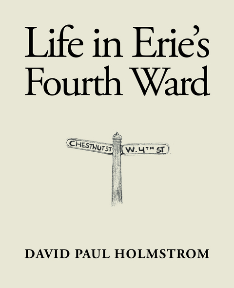 Life in Erie’s Fourth Ward - David Paul Holmstrom