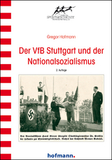 Der VfB Stuttgart und der Nationalsozialismus - Hofmann, Gregor