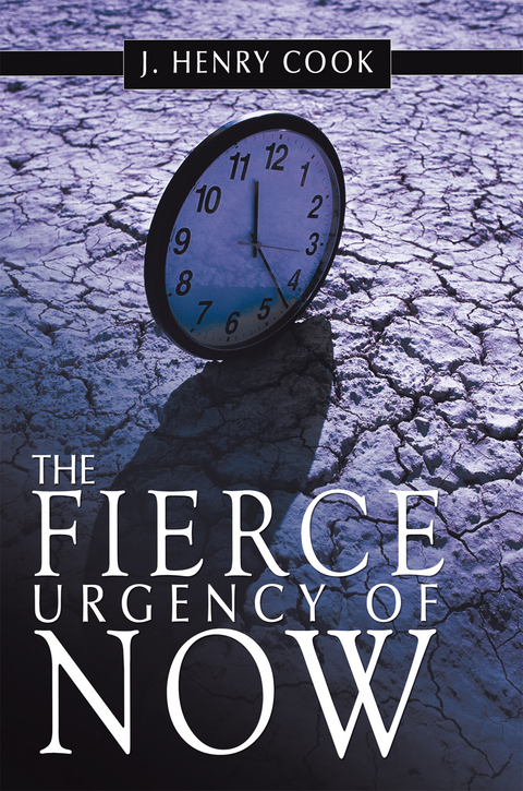 Fierce Urgency of Now -  J. Henry Cook
